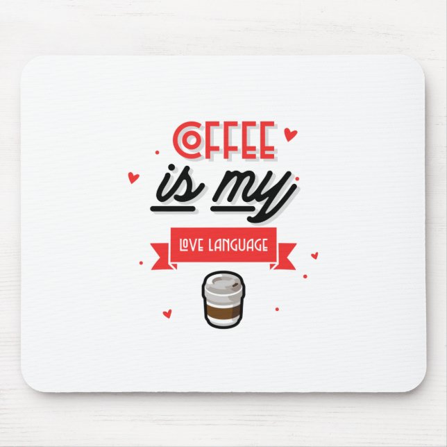 Coffee Is My Love Language Mouse Mat (Front)