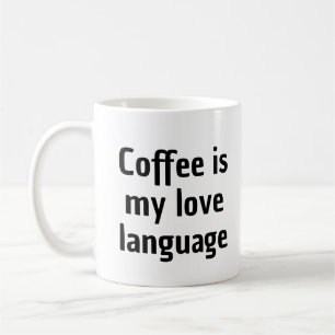 Coffee is my love language Mug