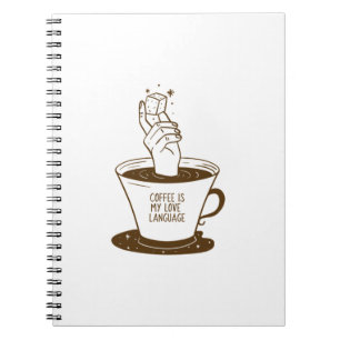 Coffee Is My Love Language Notebook