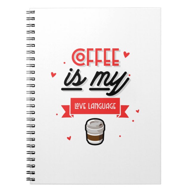 Coffee Is My Love Language Notebook (Front)