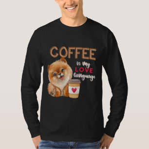 Coffee Is My Love Language Pomeranian Puppy Valent T-Shirt
