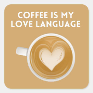 coffee is my love language  square sticker