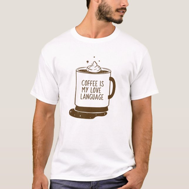 Coffee Is My Love Language T-Shirt (Front)