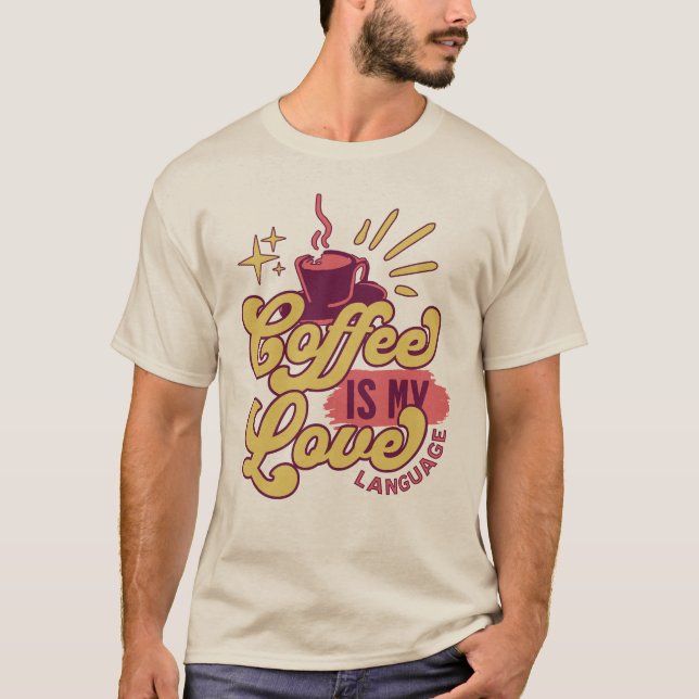 Coffee is my Love language T-Shirt (Front)