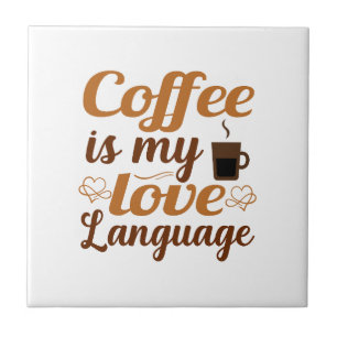 Coffee is my love language tile