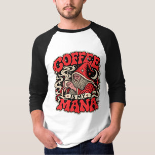 Coffee Is My Mana  T-Shirt