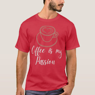 Coffee is my Passion T-Shirt