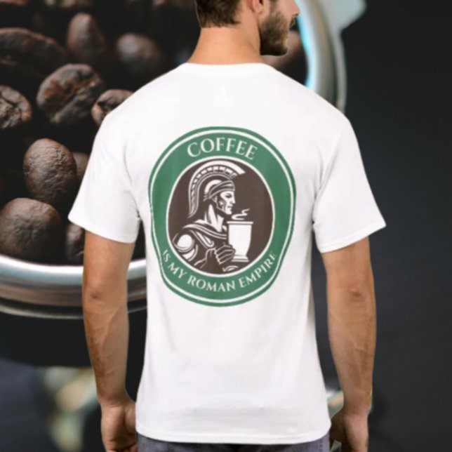 Coffee Is My Roman Empire T-Shirt (Creator Uploaded)