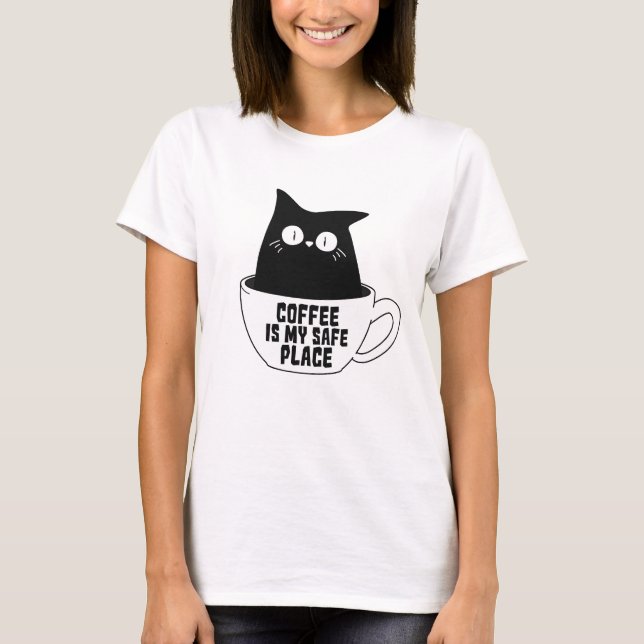 Coffee Is My Safe Place T-Shirt (Front)