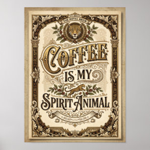 coffee is my spirirt animal poster