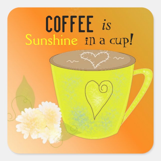 Coffee Is My Sunshine Quote Square Sticker (Front)
