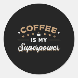 Coffee Is My Superpower Awareness Raise Mental Hea Classic Round Sticker