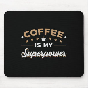 Coffee Is My Superpower Awareness Raise Mental Hea Mouse Mat