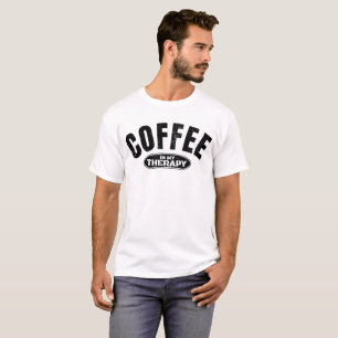 coffee is my therapy caffeine funny typography T-Shirt