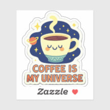 Coffee Is My Universe – Funny Cosmic Coffee Lover