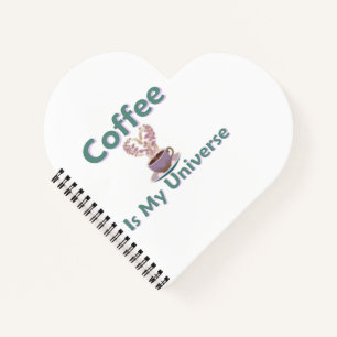 Coffee Is My Universe Notebook