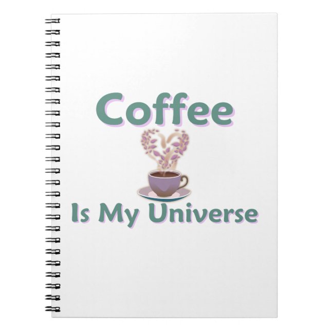  Coffee Is My Universe Notebook (Front)
