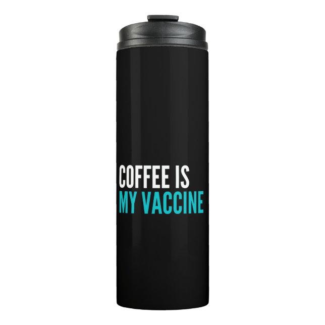 Coffee is my vaccine thermal tumbler (Front)