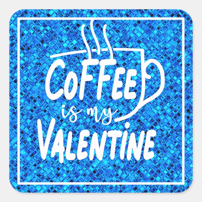 Coffee is My Valentine-60691 Square Sticker (Front)