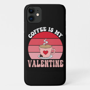Coffee Is My Valentine iPhone 11 Case