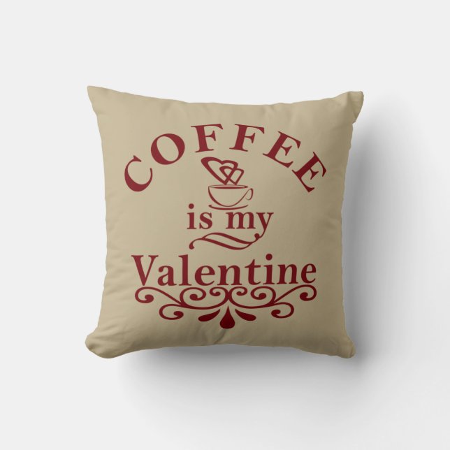 Coffee is my valentine funny cushion (Front)