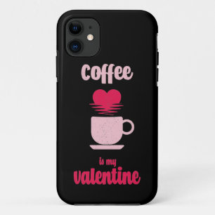 Coffee Is My Valentine Funny valentine gift iPhone 11 Case