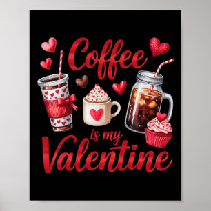 Coffee Is My Valentine Heart Cupcake Iced Beverage Poster