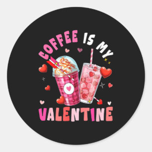 Coffee Is My Valentine Hearts Matching Drinker Fam Classic Round Sticker
