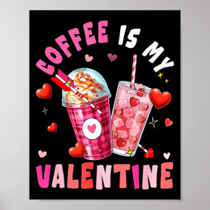 Coffee Is My Valentine Hearts Matching Drinker Fam Poster