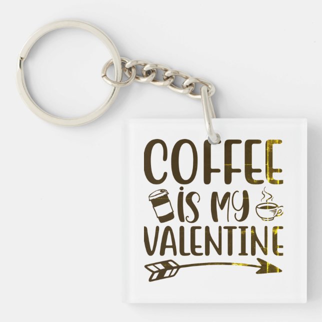 Coffee is my valentine key ring (Front)