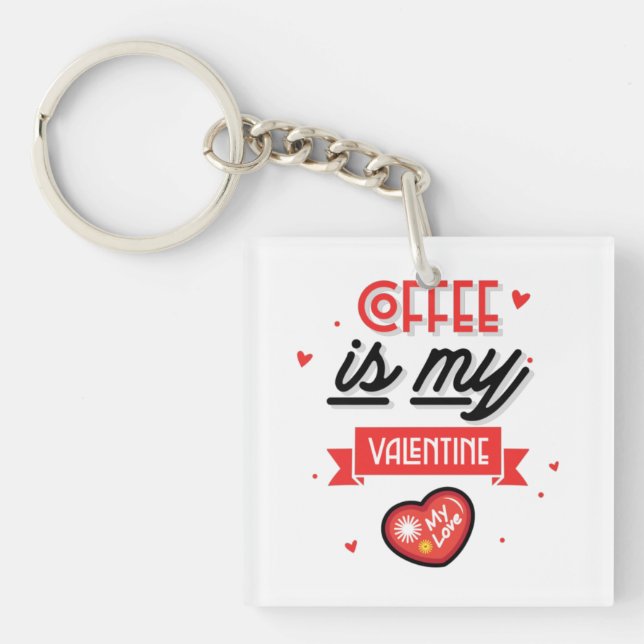 Coffee Is My Valentine Key Ring (Front)