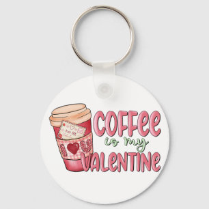 Coffee Is My Valentine Key Ring