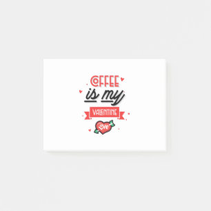 Coffee Is My Valentine Post-it Notes