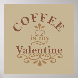 coffee is my valentine poster