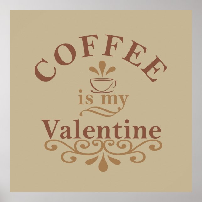 coffee is my valentine poster (Front)