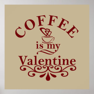 coffee is my valentine poster