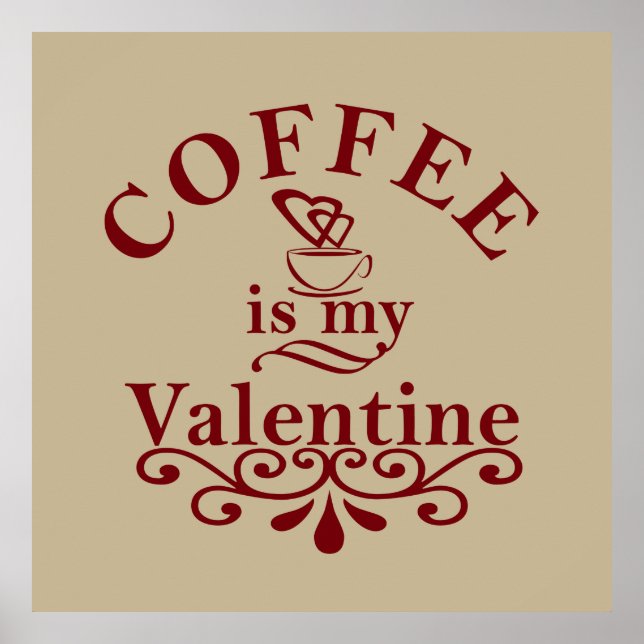 coffee is my valentine poster (Front)