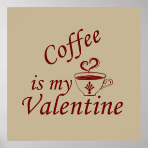 coffee is my valentine poster