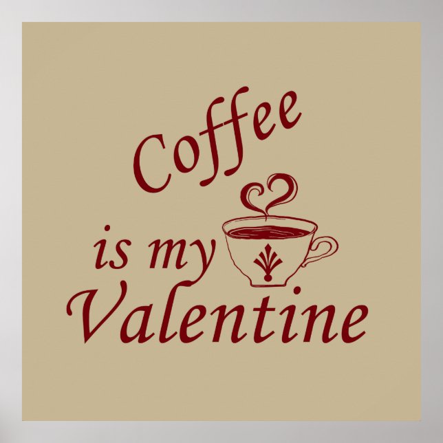 coffee is my valentine poster (Front)