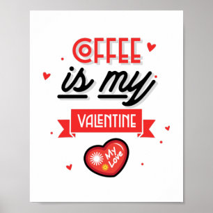 Coffee Is My Valentine  Poster