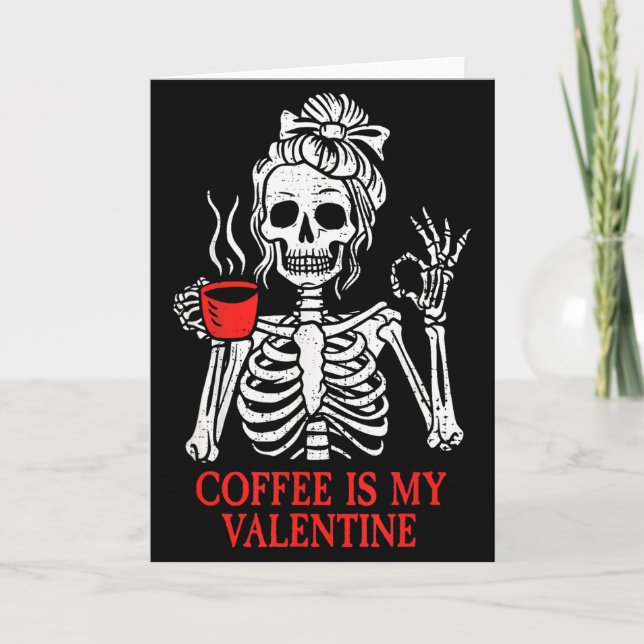 Coffee Is My Valentine Skeleton  Card (Front)