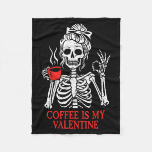 Coffee Is My Valentine Skeleton Fleece Blanket