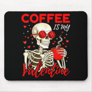 Coffee Is My Valentine Skeleton Funny Coffee Lover Mouse Mat
