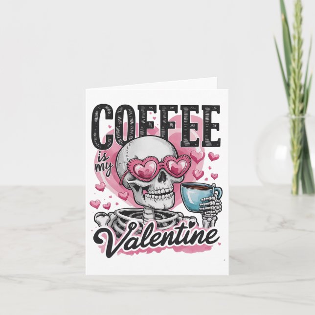 Coffee Is My Valentine Skeleton Skull Drinking Cof Card (Front)