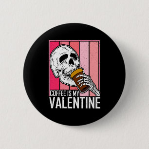 Coffee Is My Valentine Skeleton Skull Valentines D 6 Cm Round Badge
