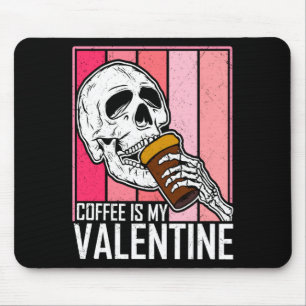 Coffee Is My Valentine Skeleton Skull Valentines D Mouse Mat