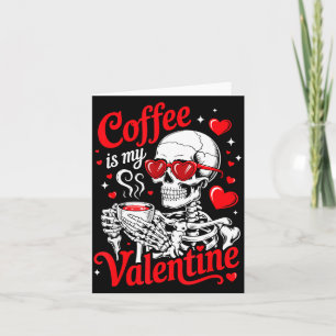 Coffee Is My Valentine Skeleton Valentine Funny Co Card