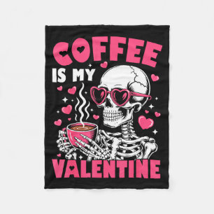 Coffee Is My Valentine Skeleton Valentine Funny Co Fleece Blanket