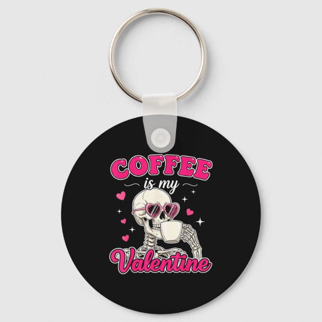 Coffee Is My Valentine Skeleton Valentine Funny Co Key Ring (Front)