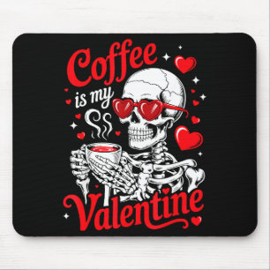 Coffee Is My Valentine Skeleton Valentine Funny Co Mouse Mat